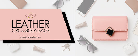 Premium leather handbags, crossbody bags, and duffle bags for women and men in Pakistan – TrendEvoker’s complete leather bag care guide.