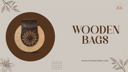 Handmade eco-friendly wooden handbags and purses for women in Pakistan – TrendEvoker 2025 collection.