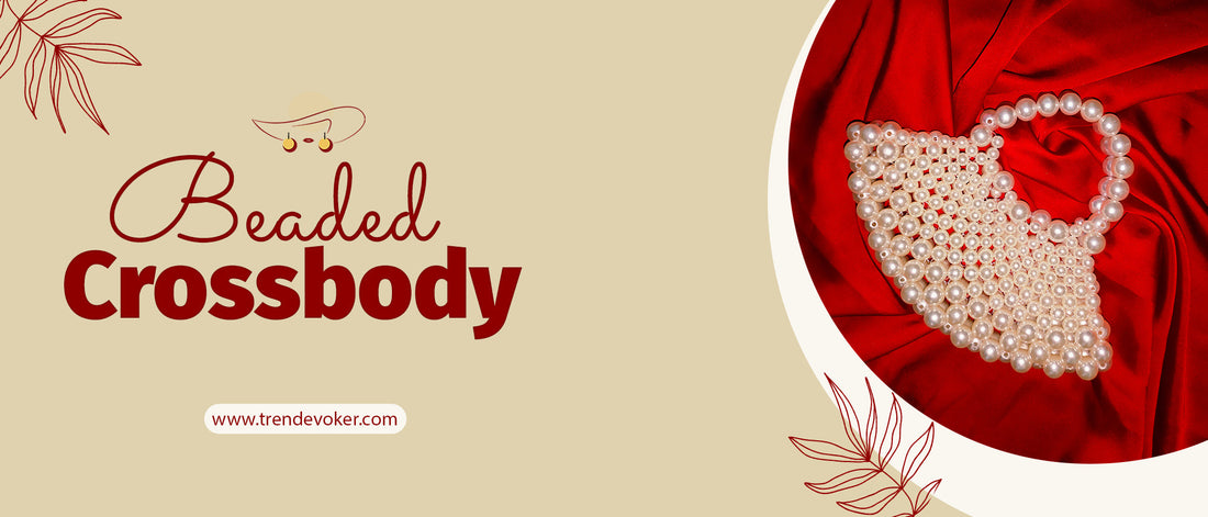 Stylish pearl and beaded crossbody bags for women in Pakistan – TrendEvoker collection.