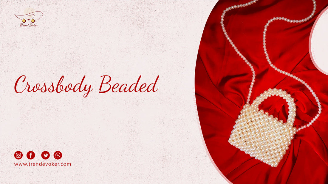 Stylish beaded and pearl crossbody bags for travel in Pakistan – TrendEvoker collection.