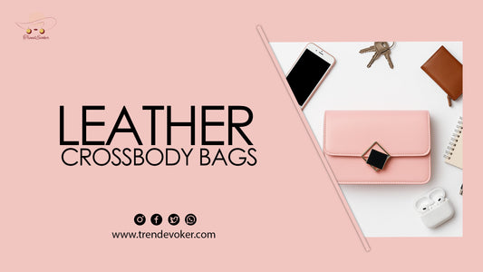 Premium Leather Crossbody Bags for Women – TrendEvoker Pakistan Collection 2025.