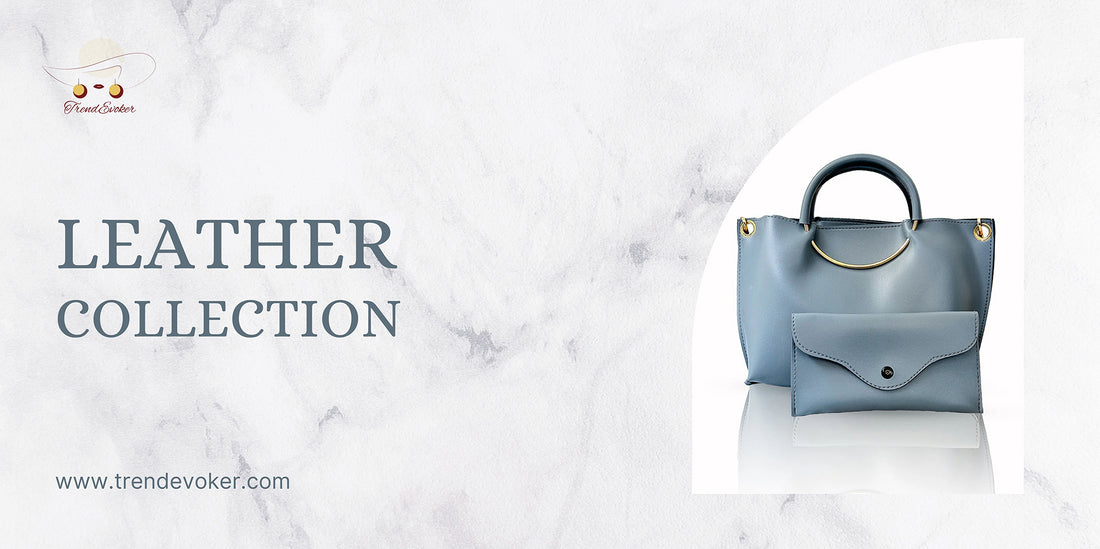 Elegant leather handbags, leather tote bags, and crossbody bags for women in Pakistan - TrendEvoker.