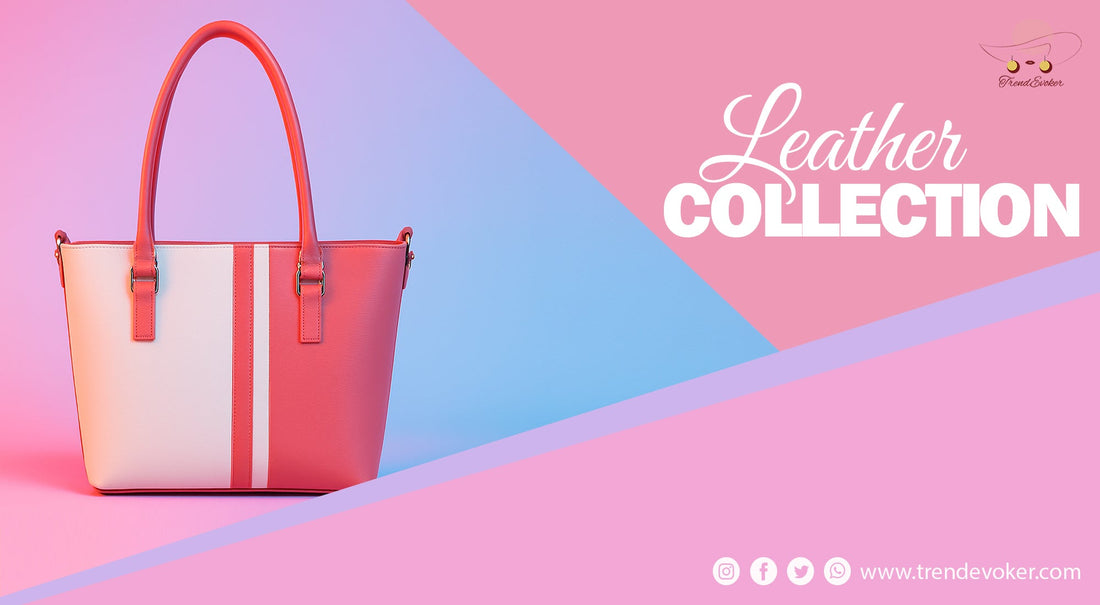 Trendy leather handbags, totes, and crossbody bags for women in Pakistan – 2025 collection by TrendEvoker.