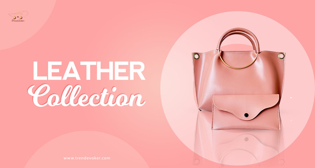 Stylish leather handbags, totes, and crossbody bags for women in Pakistan, featuring premium craftsmanship and modern designs from TrendEvoker.