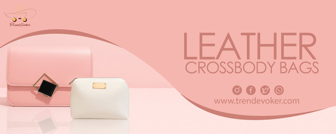 Stylish genuine leather crossbody bag for women in Pakistan – TrendEvoker 2025 Collection.