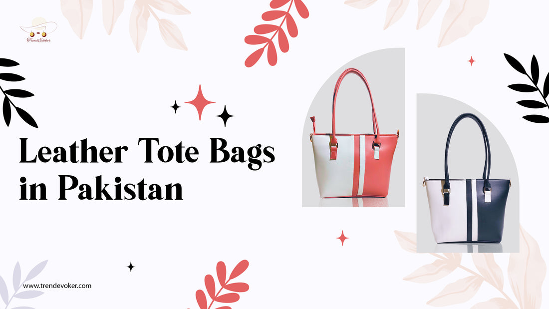 Stylish leather tote bags for women in Pakistan available online with affordable prices and premium designs, perfect for office, travel, and everyday use