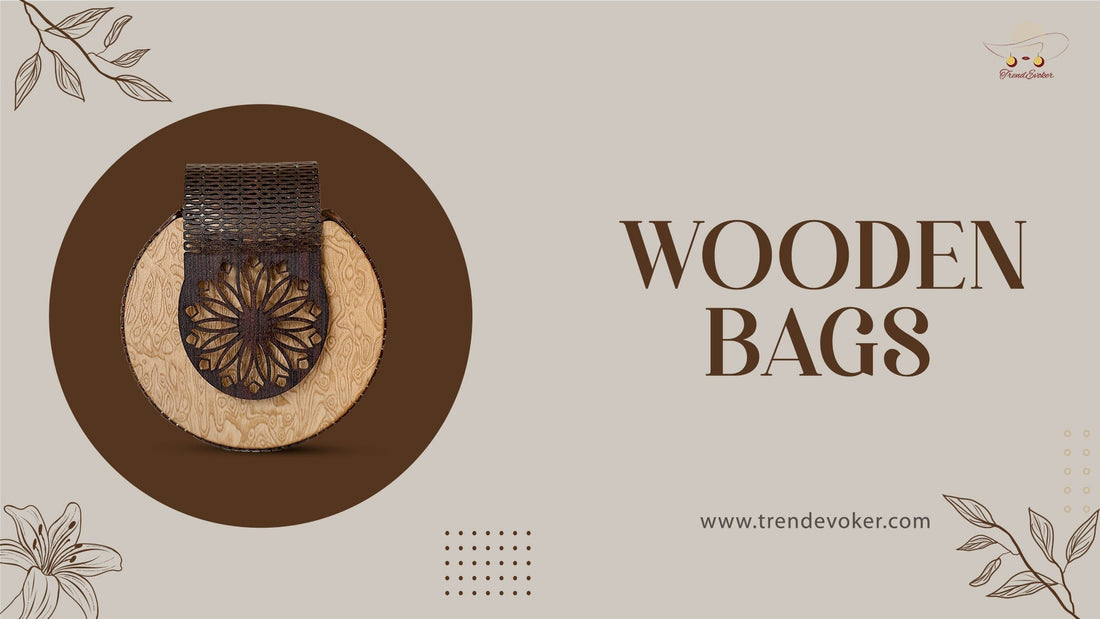 Handmade eco-friendly wooden handbags and purses for women in Pakistan – TrendEvoker 2025 collection.
